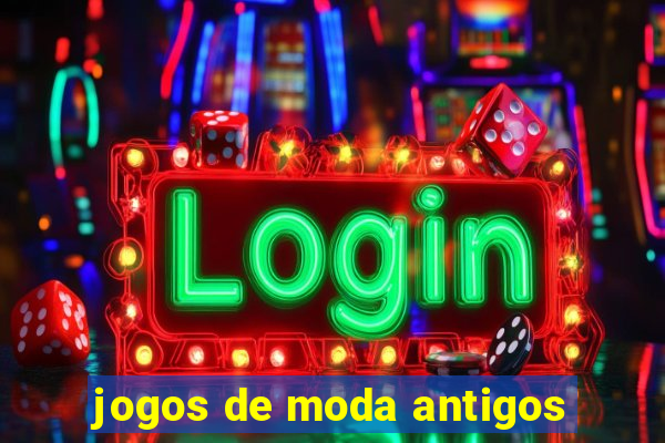 jogos de moda antigos